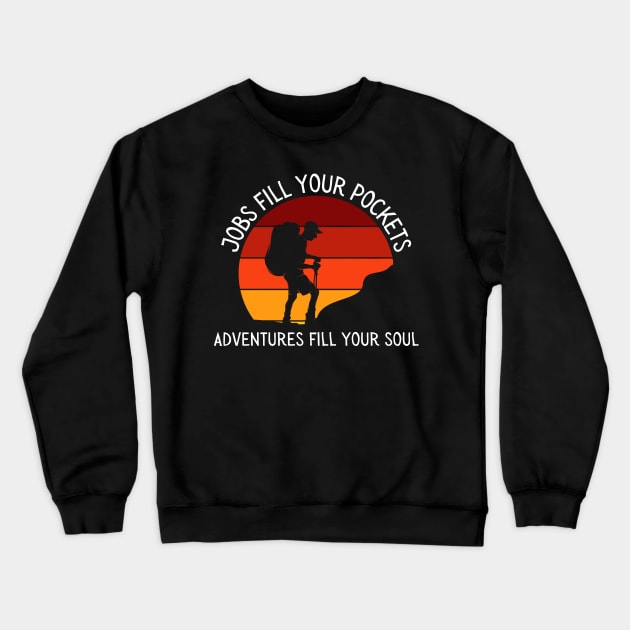 Adventures Fill Your Soul I Love Hiking Outdoor Crewneck Sweatshirt by Lone Wolf Works